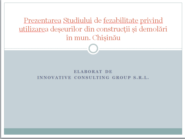 Prezentarea Studiului de fezabilitate privind utilizarea deșeurilor din construcții și demolări în municipiul Chișinău

