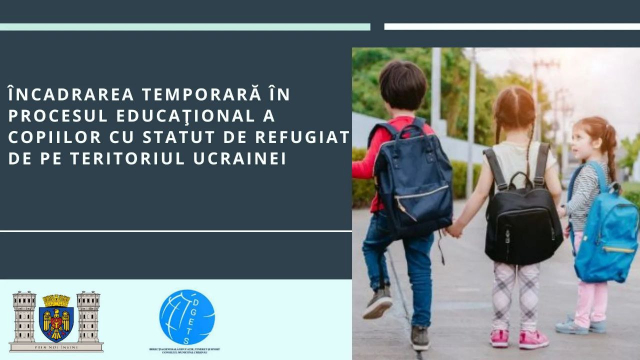 <span style=color:red> (IMPORTANT!)</span> Încadrarea temporară în procesul educațional a copiilor cu statut de refugiat