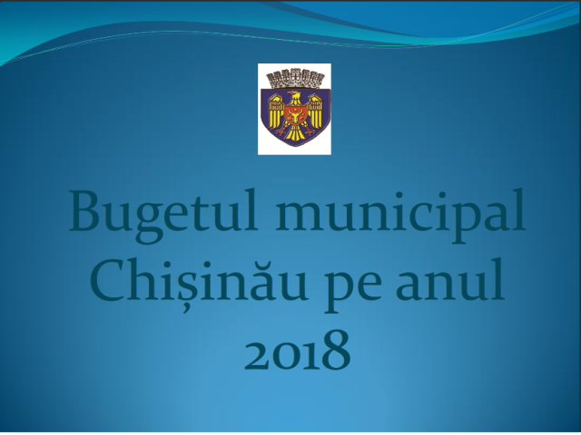 Prezentarea bugetului municipal Chișinău pentru anul 2018