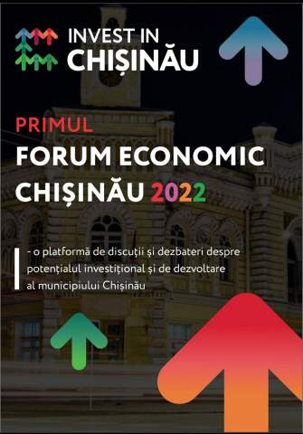 Tematica abordată în cadrul Forumului economic al municipiului Chișinău, ediția 2022 „Invest in Chișinău”