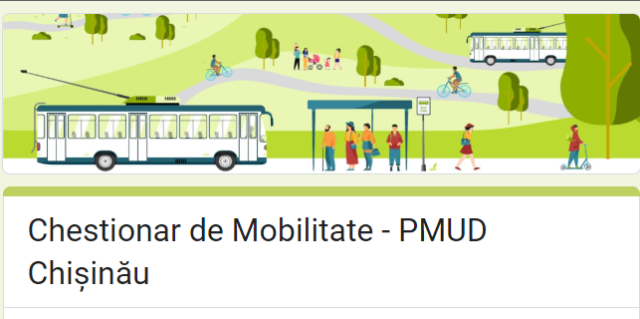 Locuitorii capitalei sunt îndemnați să participe la completarea unui chestionar online pentru elaborarea Planului de Mobilitate Urbană Durabilă a municipiului Chișinău 