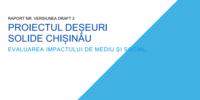 Studiu privind evaluarea impactului asupra mediului şi social al proiectului de colectare şi prelucrare a deşeurilor solide din municipiul Chişinău 