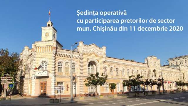 (LIVE) Ședința operativă cu participarea pretorilor de sector a municipiului Chișinău din 11 decembrie 2020